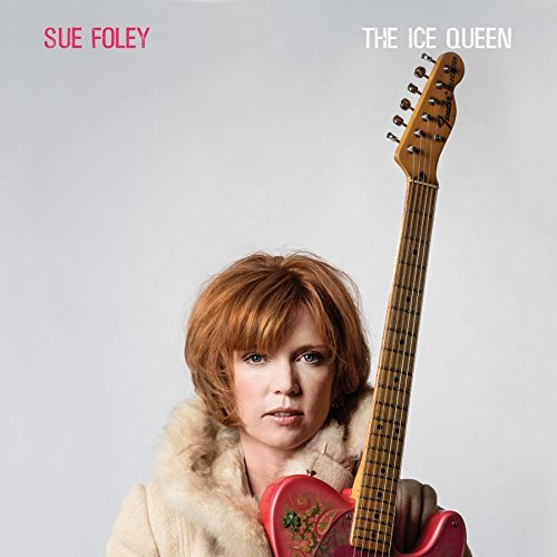 Sue Foley/The Ice Queen