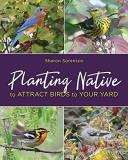 Sharon Sorenson Planting Native To Attract Birds To Your Yard 