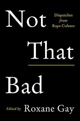 Roxane Gay/Not That Bad@ Dispatches from Rape Culture