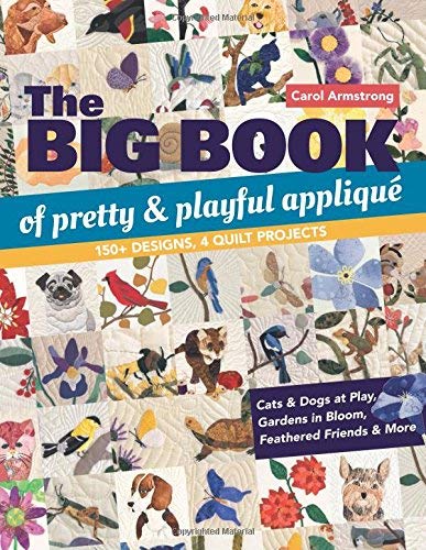 Carol Armstrong The Big Book Of Pretty & Playful Appliqu? 150+ Designs 4 Quilt Projects Cats & Dogs At Pla 