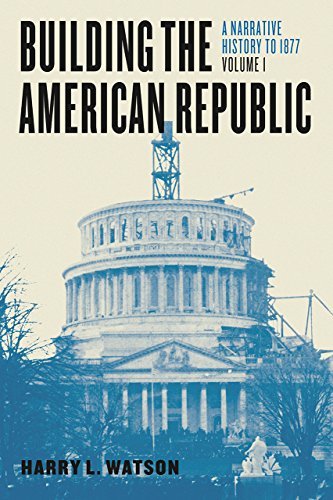 Harry L. Watson/Building the American Republic, Volume 1@ A Narrative History to 1877
