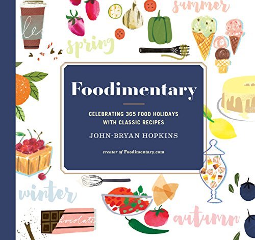 John Bryan Hopkins Foodimentary Celebrating 365 Food Holidays With Classic Recipe 