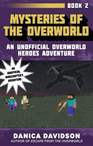 Danica Davidson/Mysteries of the Overworld@ An Unofficial Overworld Heroes Adventure, Book Tw
