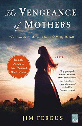 Jim Fergus/The Vengeance of Mothers@ The Journals of Margaret Kelly & Molly McGill: A