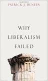 Patrick J. Deneen Why Liberalism Failed 