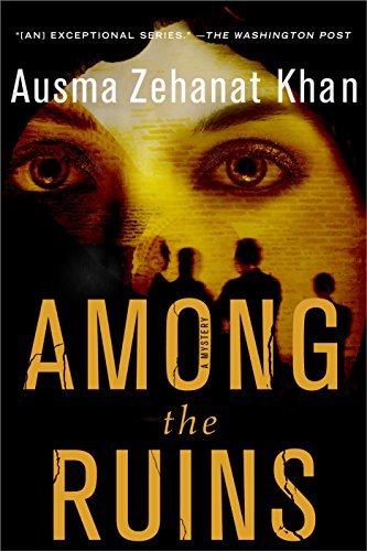 Ausma Zehanat Khan/Among the Ruins@ A Mystery