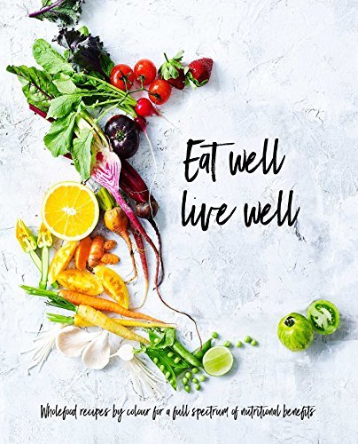 The Australia Women's Weekly Test Kitche Eat Well Live Well Wholefood Recipes By Color For A Full Spectrum Of 
