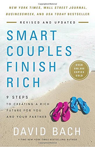 David Bach/Smart Couples Finish Rich, Revised and Updated@ 9 Steps to Creating a Rich Future for You and You