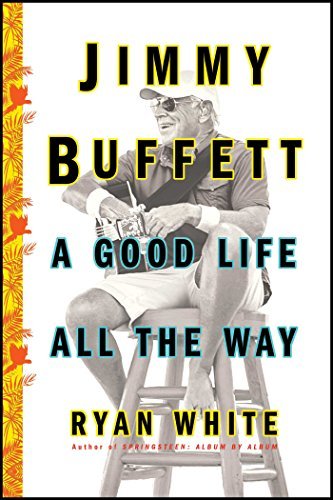 Ryan White Jimmy Buffett A Good Life All The Way 
