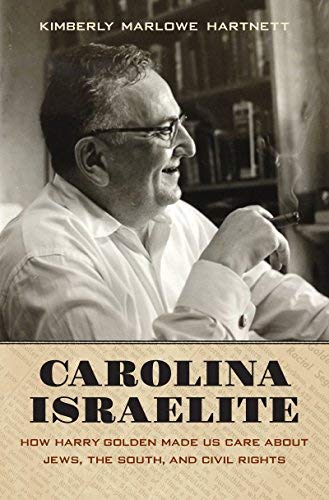 Kimberly Marlowe Hartnett Carolina Israelite How Harry Golden Made Us Care About Jews The Sou 