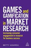 Betty Adamou Games And Gamification In Market Research Increasing Consumer Engagement In Research For Bu 