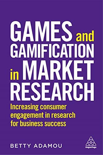 Betty Adamou Games And Gamification In Market Research Increasing Consumer Engagement In Research For Bu 