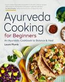 Laura Plumb Ayurveda Cooking For Beginners An Ayurvedic Cookbook To Balance And Heal 