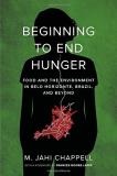 M. Jahi Chappell Beginning To End Hunger Food And The Environment In Belo Horizonte Brazi 