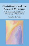 Charles Kovacs Christianity And The Ancient Mysteries Reflections On Rudolf Steiner's Christianity As M 