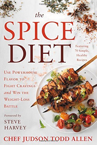 Judson Todd Allen/The Spice Diet@ Use Powerhouse Flavor to Fight Cravings and Win t
