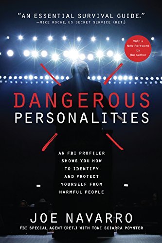 Joe Navarro Dangerous Personalities An Fbi Profiler Shows You How To Identify And Pro 