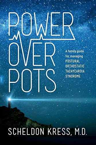 Scheldon Kress Power Over Pots A Family Guide To Managing Postural Orthostatic T 