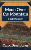 Carol Dean Jones Moon Over The Mountain A Quilting Cozy 