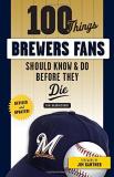 Tom Haudricourt 100 Things Brewers Fans Should Know & Do Before Th Revised And Upd 