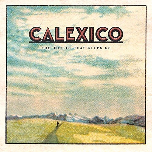 Calexico/Thread That Keeps Us