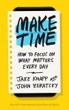 Jake Knapp Make Time How To Focus On What Matters Every Day 
