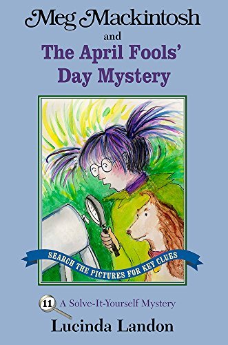 Lucinda Landon/Meg Mackintosh and the April Fools' Day Mystery@ A Solve-It-Yourself Mystery