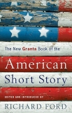 Richard Ford The New Granta Book Of The American Short Story 