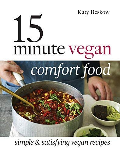 Katy Beskow 15 Minute Vegan Comfort Food Simple & Satisfying Vegan Recipes 
