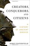 Robin Waterfield Creators Conquerors And Citizens A History Of Ancient Greece 