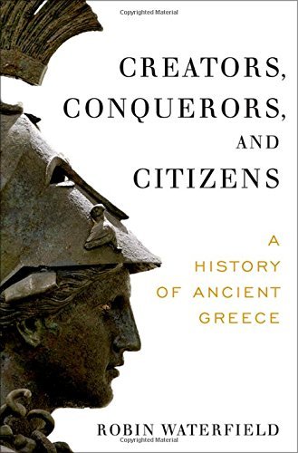 Robin Waterfield Creators Conquerors And Citizens A History Of Ancient Greece 