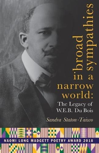 Sandra Staton-Taiwo/Broad Sympathies in a Narrow World@ The Legacy of W.E.B. Du Bois