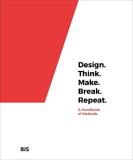 Martin Tomitsch Design. Think. Make. Break. Repeat. A Handbook Of Methods 