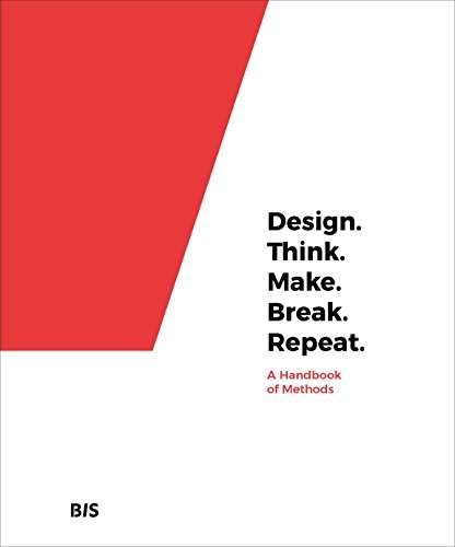 Martin Tomitsch Design. Think. Make. Break. Repeat. A Handbook Of Methods 