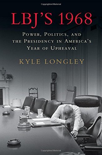 Kyle Longley Lbj's 1968 