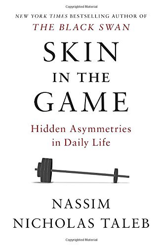 Nassim Nicholas Taleb/Skin in the Game@Hidden Asymmetries in Daily Life