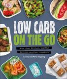 Sandra Stupning Low Carb On The Go More Than 80 Fast Healthy Recipes Anytime Any 