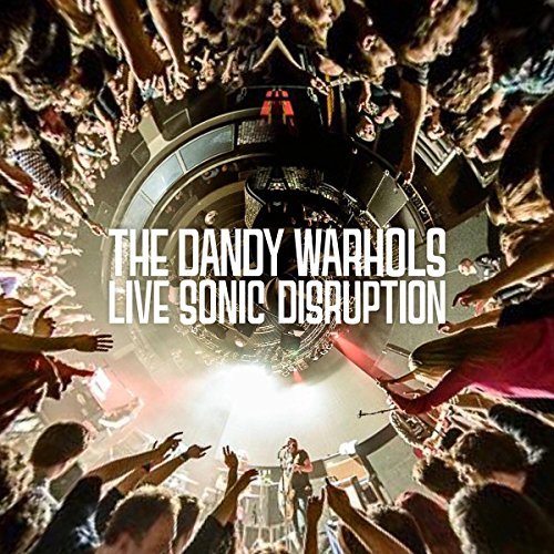 Dandy Warhols/Live Sonic Disruption