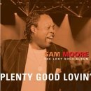 Sam Moore/Plenty Good Lovin'