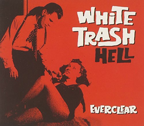 Everclear/White Trash Hell