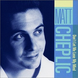 Matt Cheplic/Don'T Let Me Lose My Mind