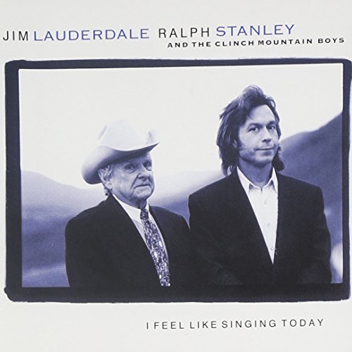 LAUDERDALE/STANLEY/CLINCH MOUN/I FEEL LIKE SINGING TODAY