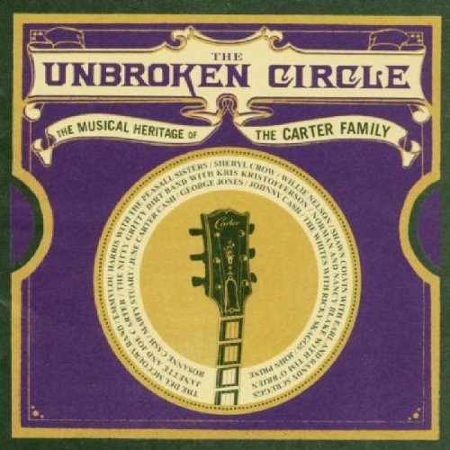 UNBROKEN CIRCLE/MUSICAL HERITAGE OF THE CARTER