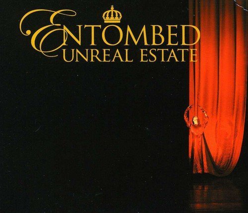 ENTOMBED/UNREAL ESTATE