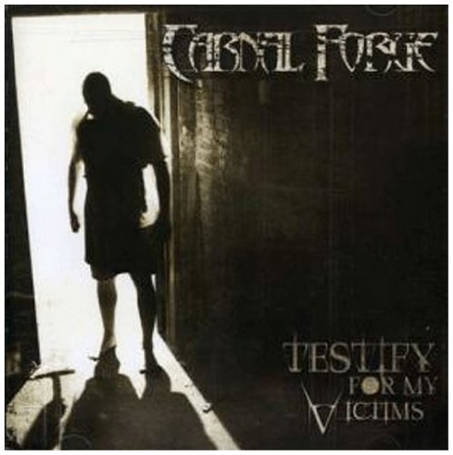 Carnal Forge/Testify For My Victims