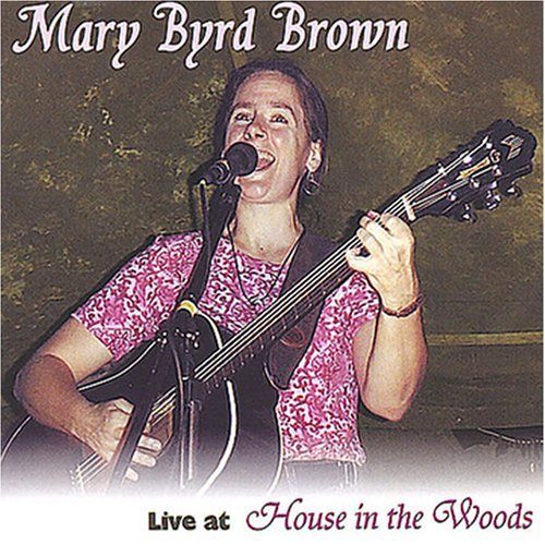 Mary Byrd Brown/Live At House In The Woods