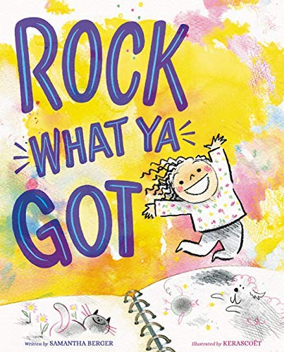 Samantha Berger/Rock What Ya Got