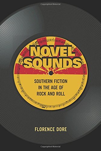 Florence Dore/Novel Sounds@ Southern Fiction in the Age of Rock and Roll