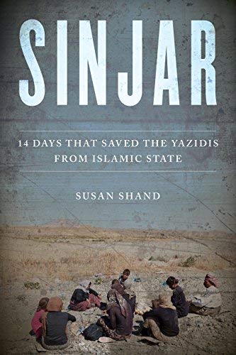 Susan Shand Sinjar 14 Days That Saved The Yazidis From Islamic State 