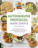 Sophie Van Tiggelen The Autoimmune Protocol Made Simple Cookbook Start Healing Your Body And Reversing Chronic Ill 